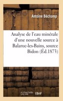 Analyse de l'Eau Minérale d'Une Nouvelle Source À Balaruc-Les-Bains, Source Bidon