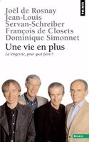 Une Vie En Plus. La Long'vit', Pour Quoi Faire ?