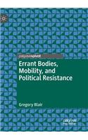 Errant Bodies, Mobility, and Political Resistance