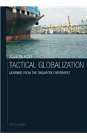 Tactical Globalization: Learning from the Singapore Experiment