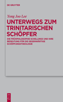 Unterwegs zum Trinitarischen Schöpfer: Die Frühphilosophie Schellings Und Ihre Bedeutung Für Die Gegenwärtige Schöpfungstheologie