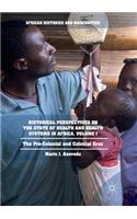 Historical Perspectives on the State of Health and Health Systems in Africa, Volume I