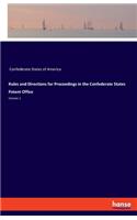 Rules and Directions for Proceedings in the Confederate States Patent Office: Volume 1