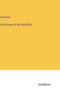 Dictionary of the Holy Bible