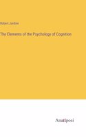 Elements of the Psychology of Cognition