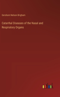 Catarrhal Diseases of the Nasal and Respiratory Organs