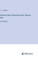 Kadonnut Mies; Alkuperäinen Nimi: Missing Man: suuraakkosin