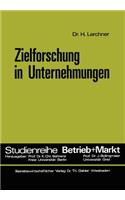 Zielforschung in Unternehmungen: (20 Studienreihe Betrieb und Markt)