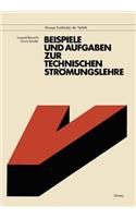 Beispiele und Aufgaben zur Technischen Strömungslehre: (German)
