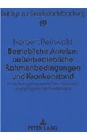 Betriebliche Anreize, Außerbetriebliche Rahmenbedingungen Und Krankenstand