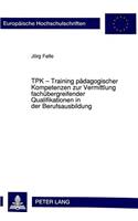 TPK - Training paedagogischer Kompetenzen zur Vermittlung fachuebergreifender Qualifikationen in der Berufsausbildung