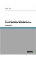 Transformation des Kunstwerks im Zeitalter des Internet (Benjamin revisited)