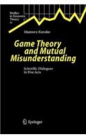 Game Theory and Mutual Misunderstanding: Scientific Dialogues in Five Acts