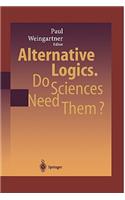Alternative Logics. Do Sciences Need Them?