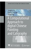 A Computational Approach to Digital Chinese Painting and Calligraphy
