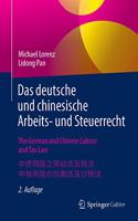 Deutsche Und Chinesische Arbeits- Und Steuerrecht - The German and Chinese Labour and Tax Law - 中德两国之劳动法及税法 - 中独両国の労働Ė