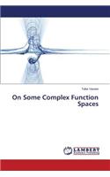 On Some Complex Function Spaces