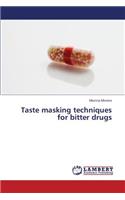 Taste Masking Techniques for Bitter Drugs