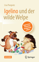 Igelino Und Der Wilde Welpe