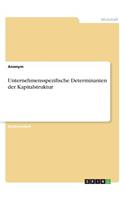 Unternehmensspezifische Determinanten der Kapitalstruktur: (German)