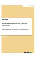 Ethisches Investment. Eine sinnvolle Alternative?: Eine Diskussion über die Profitabilität ethischen Investierens(German)