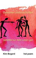 Gereimte Leidenschaften: Geliebte tun dem Leben gut! Sie geben Sex und machen Mut!