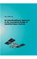 An Interdisciplinary Approach to the Conceptual Design of Inhabited Space Systems