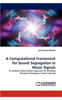 Computational Framework for Sound Segregation in Music Signals