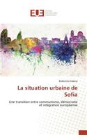 La Situation Urbaine de Sofia