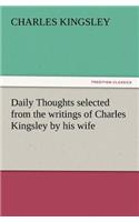 Daily Thoughts Selected from the Writings of Charles Kingsley by His Wife