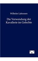Die Verwendung der Kavallerie im Gefechte