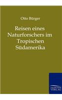 Reisen eines Naturforschers im Tropischen Südamerika