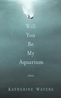 Will You Be My Aquarium