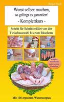Wurst selber machen, so gelingt es garantiert!: Schritt fur Schritt erklart von der Fleischauswahl bis zum Rauchern