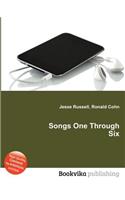 Songs One Through Six