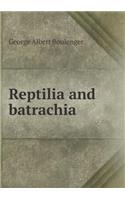 Reptilia and Batrachia