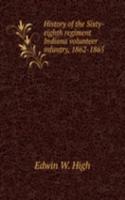 History of the Sixty-eighth regiment Indiana volunteer infantry, 1862-1865