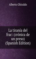 La tirania del frac: (cronica de un preso) (Spanish Edition)