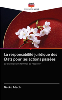 La responsabilité juridique des États pour les actions passées