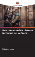 remarquable histoire inconnue de la Grèce