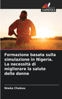 Formazione basata sulla simulazione in Nigeria. La necessità di migliorare la salute delle donne