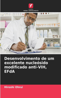 Desenvolvimento de um excelente nucleósido modificado anti-VIH, EFdA