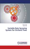 Variable Rate Spraying System for Orchard Trees