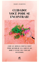 Cuidado! Você Pode Se Encontrar!