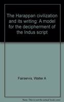 The Harappan Civilization and its Writing: A Model for the Decipherment of the Indus Script