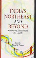 Indias Northeast and Beyond Governance development and security