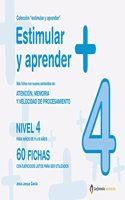 Estimular y aprender + : nivel 4 : para ninos de 11 a 16 anos : atencion, memoria y velocidad de procesamiento