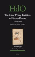 The Arabic Writing Tradition, an Historical Survey, Volume 5