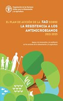 El Plan de accion de la FAO sobre la resistencia a los antimicrobianos (2021-2025)