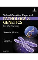 Solved Question Papers of Pathology and Genetics: For BSc Nursing(Solved Question Papers)